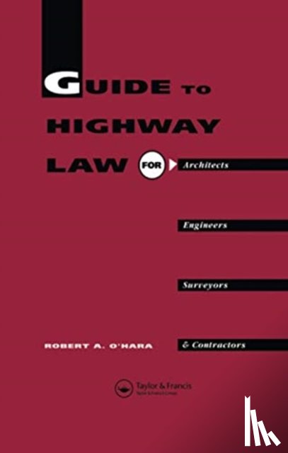 O'Hara, R A, O'Hara, R.A. - Guide to Highway Law for Architects, Engineers, Surveyors and Contractors