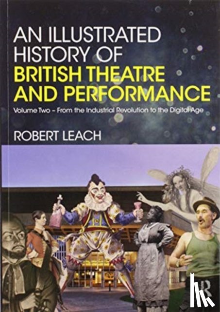 Leach, Robert - An Illustrated History of British Theatre and Performance