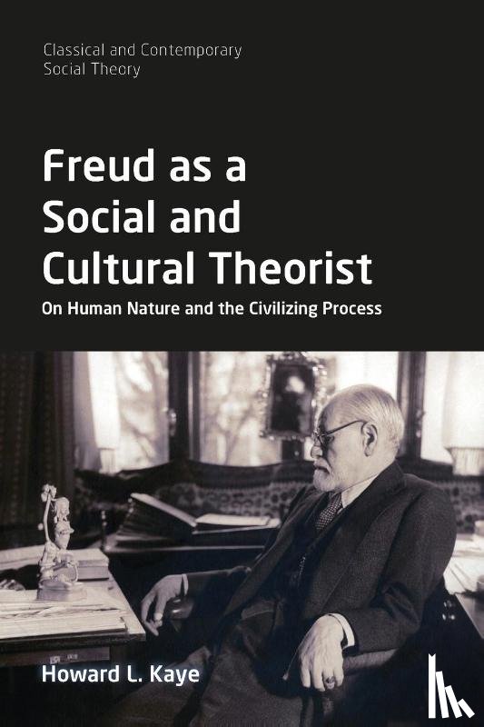 Kaye, Howard L. - Freud as a Social and Cultural Theorist