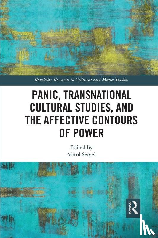  - Panic, Transnational Cultural Studies, and the Affective Contours of Power