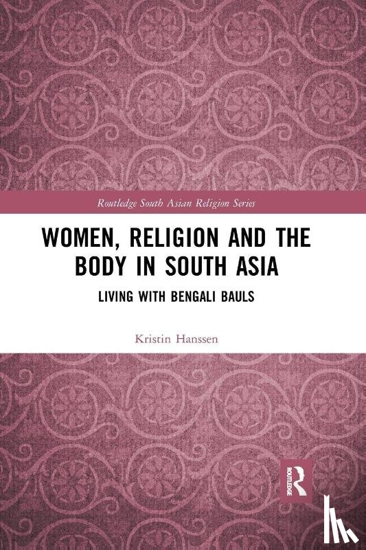 Hanssen, Kristin (previously University of Oslo, Norway) - Women, Religion and the Body in South Asia