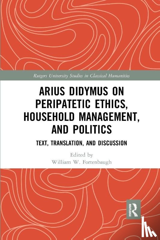  - Arius Didymus on Peripatetic Ethics, Household Management, and Politics
