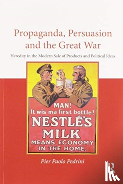 Pedrini, Pier Paolo - Propaganda, Persuasion and the Great War