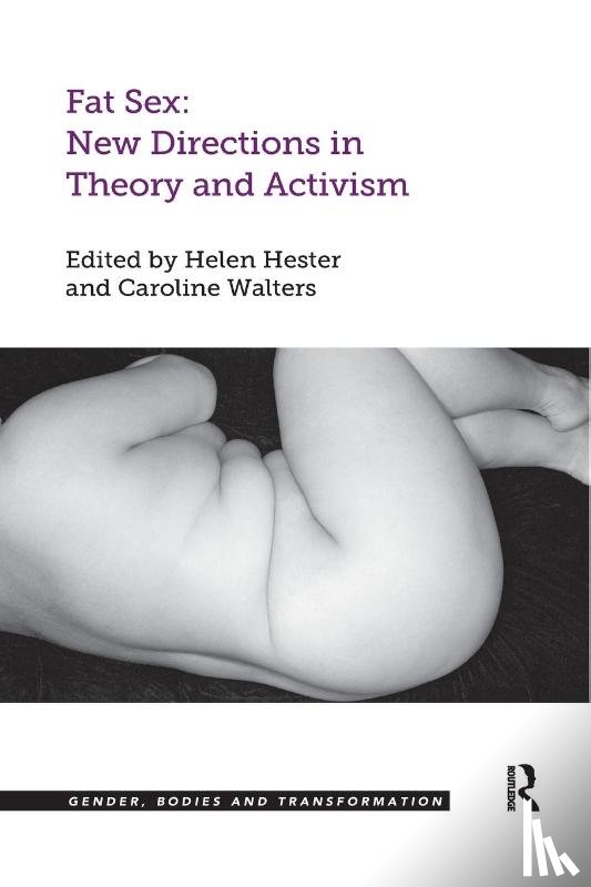 Hester, Helen, Walters, Caroline - Fat Sex: New Directions in Theory and Activism