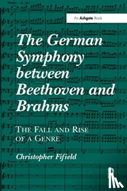 Fifield, Christopher - The German Symphony between Beethoven and Brahms