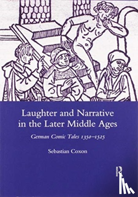 Coxon, Sebastian - Laughter and Narrative in the Later Middle Ages