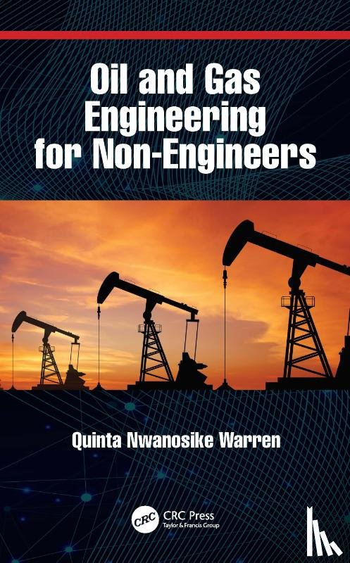 Warren, Quinta Nwanosike - Oil and Gas Engineering for Non-Engineers