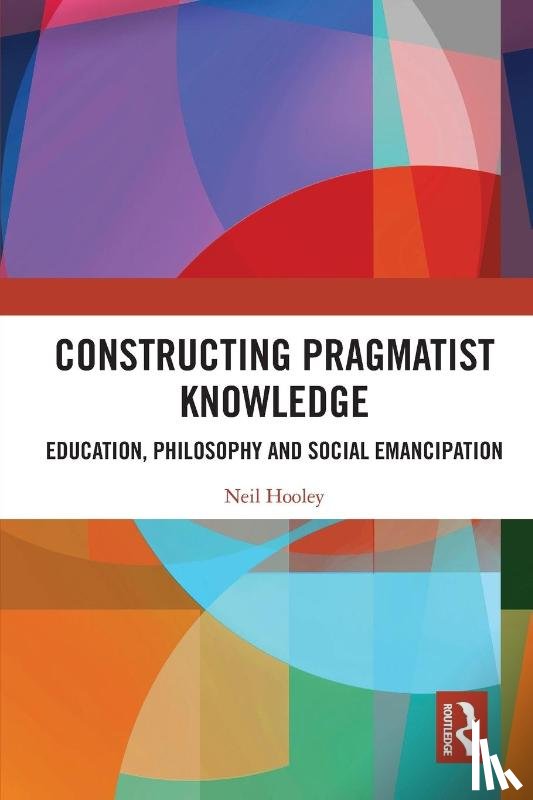 Hooley, Neil (Victoria University, Australia) - Constructing Pragmatist Knowledge