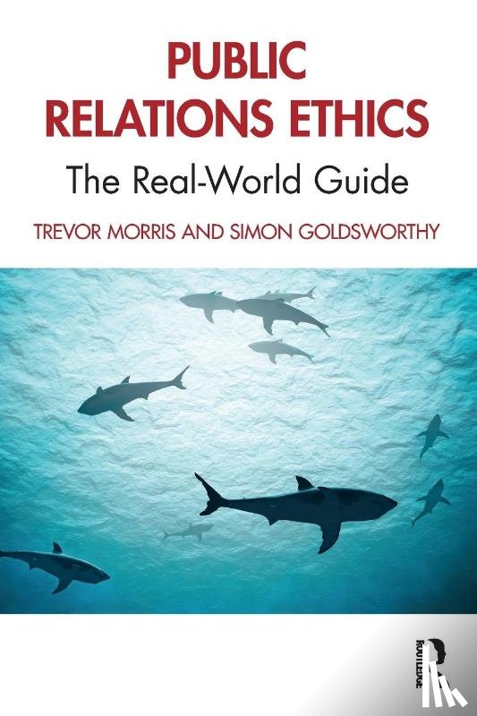 Morris, Trevor, Goldsworthy, Simon - Public Relations Ethics