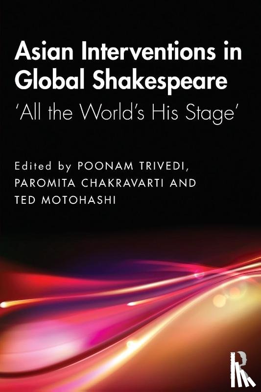  - Asian Interventions in Global Shakespeare