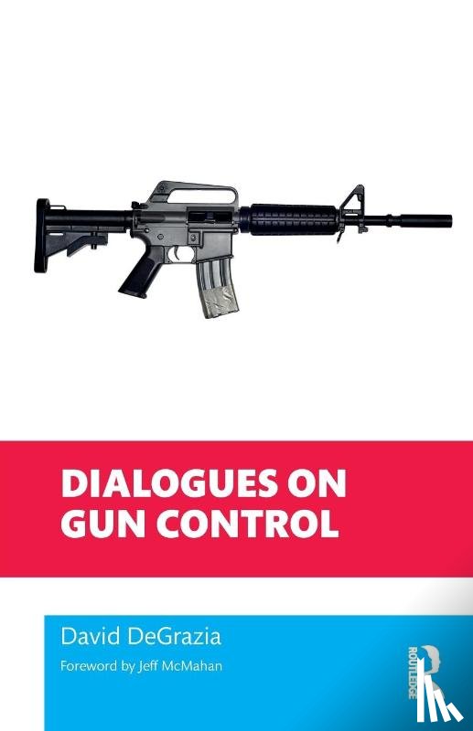 DeGrazia, David - Dialogues on Gun Control