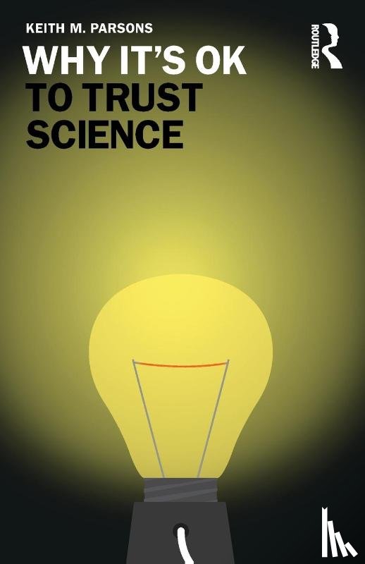 Parsons, Keith M. - Why It's OK to Trust Science