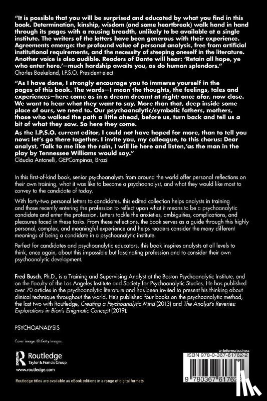 Busch, Fred (Training and Supervising Analyst - Dear Candidate: Analysts from around the World Offer Personal Reflections on Psychoanalytic Training, Education, and the Profession