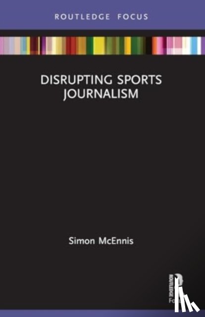 McEnnis, Simon - Disrupting Sports Journalism