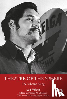 Valdez, Luis - Theatre of the Sphere