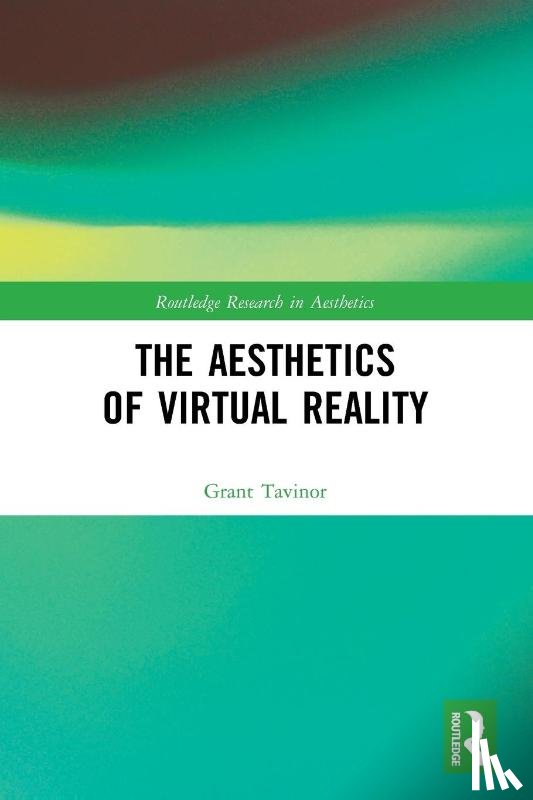 Tavinor, Grant (Lincoln University - The Aesthetics of Virtual Reality