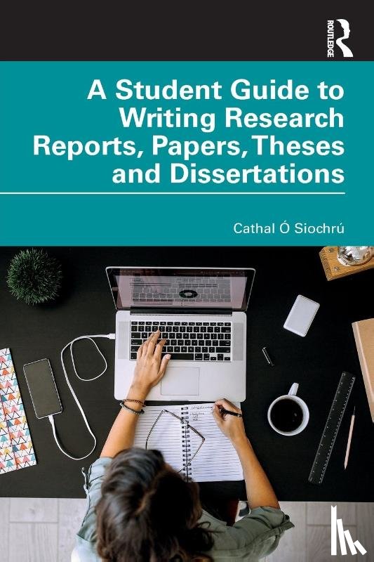 O Siochru, Cathal - A Student Guide to Writing Research Reports, Papers, Theses and Dissertations
