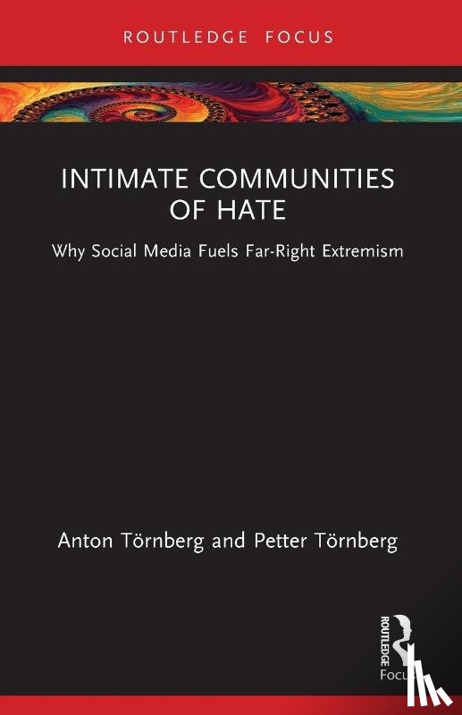 Tornberg, Anton (University of Gothenburg, Tornberg, Petter (Chalmers University of Technology - Intimate Communities of Hate