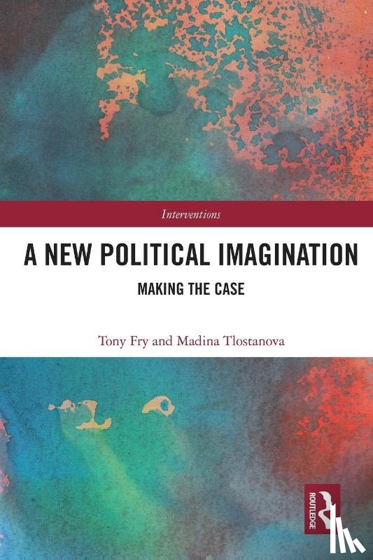 Fry, Tony, Tlostanova, Madina (Linkoping University - A New Political Imagination