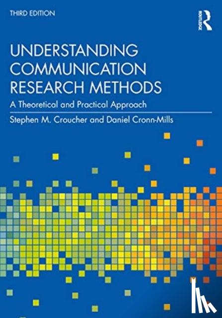 Croucher, Stephen M. (Massey University, New Zealand), Cronn-Mills, Daniel - Understanding Communication Research Methods
