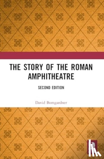 Bomgardner, David (Visiting Research Fellow - The Story of the Roman Amphitheatre