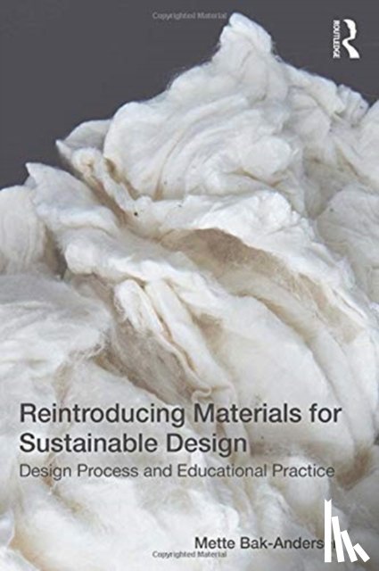Bak-Andersen, Mette - Reintroducing Materials for Sustainable Design