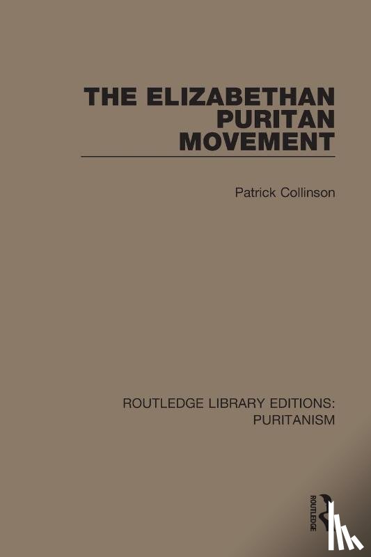 Collinson, Patrick - The Elizabethan Puritan Movement