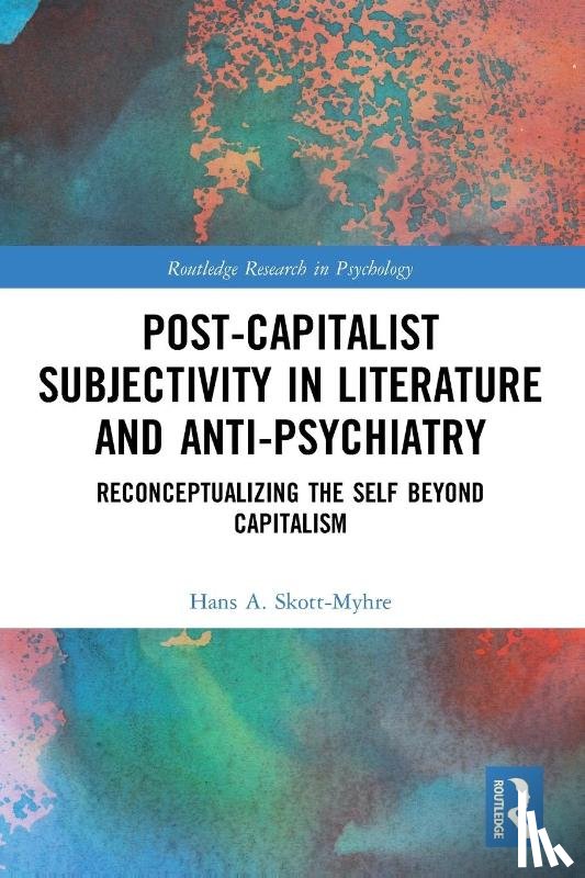 Skott-Myhre, Hans A. (Kennesaw State University - Post-Capitalist Subjectivity in Literature and Anti-Psychiatry