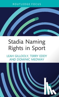 Gillooly, Leah (Manchester Metropolitan University, Eddy, Terry (University of Windsor, Medway, Dominic (Manchester Metropolitan University - Stadia Naming Rights in Sport