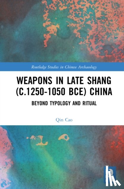 Cao, Qin (National Museums Scotland to the Oriental Museum - Weapons in Late Shang (c.1250-1050 BCE) China