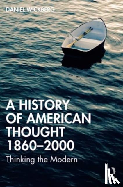 Wickberg, Daniel - A History of American Thought 1860–2000