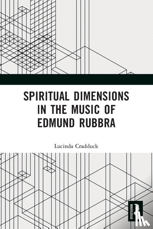 Cradduck, Lucinda - Spiritual Dimensions in the Music of Edmund Rubbra