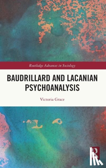 Grace, Victoria (University of Canterbury, New Zealand) - Baudrillard and Lacanian Psychoanalysis