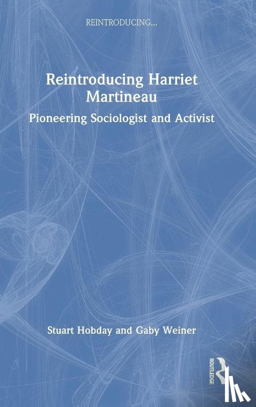 Hobday, Stuart (University of East Anglia, Weiner, Gaby - Reintroducing Harriet Martineau