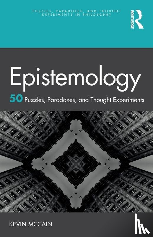 McCain, Kevin (University of Alabama at Birmingham - Epistemology: 50 Puzzles, Paradoxes, and Thought Experiments