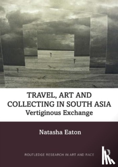 Eaton, Natasha - Travel, Art and Collecting in South Asia
