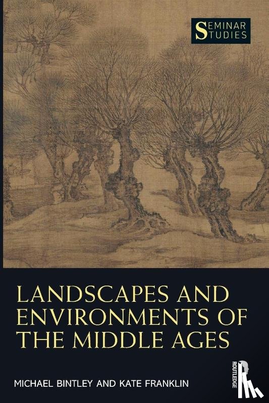 Bintley, Michael, Franklin, Kate - Landscapes and Environments of the Middle Ages