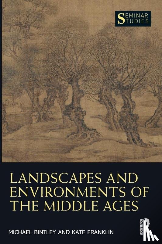 Bintley, Michael, Franklin, Kate - Landscapes and Environments of the Middle Ages