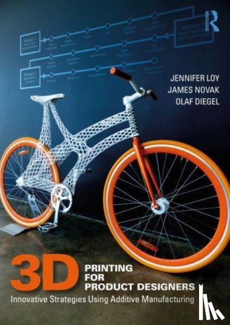 Loy, Jennifer, Novak, James, Diegel, Olaf - 3D Printing for Product Designers