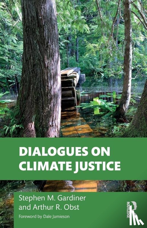 Gardiner, Stephen M., Obst, Arthur - Dialogues on Climate Justice