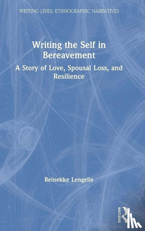 Lengelle, Reinekke - Writing the Self in Bereavement