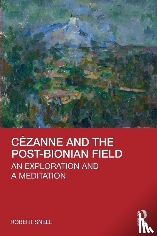 Snell, Robert - Cezanne and the Post-Bionian Field