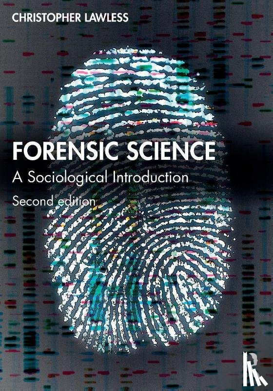 Lawless, Christopher (Christopher Lawless is Associate Professor in the Department of Sociology at Durham University.) - Forensic Science