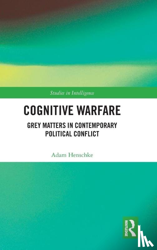 Henschke, Adam (University of Twente - Cognitive Warfare
