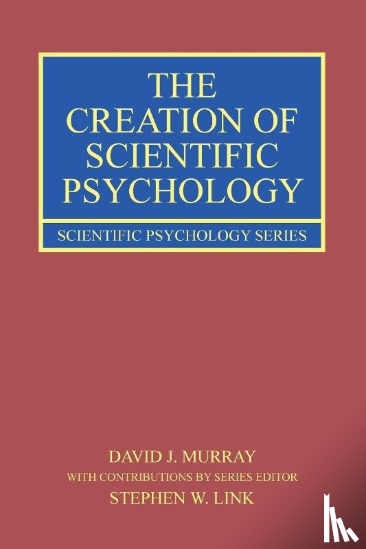 Murray, David J. (Queen’s University, Link, Stephen W. (McMaster University - The Creation of Scientific Psychology