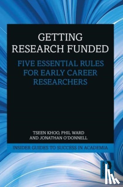 Khoo, Tseen, Ward, Phil, O'Donnell, Jonathan - Getting Research Funded