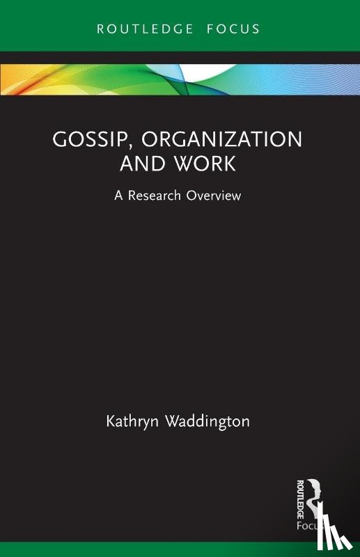 Waddington, Kathryn (University of Westminister - Gossip, Organization and Work