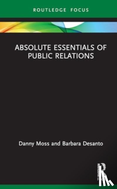 Moss, Danny, Desanto, Barbara - Absolute Essentials of Public Relations