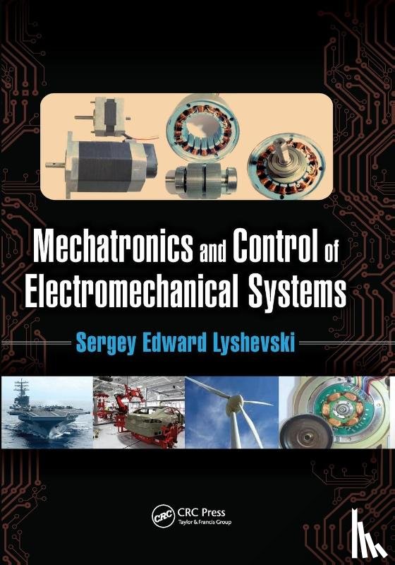 Lyshevski, Sergey Edward (Rochester Institute of Technology - Mechatronics and Control of Electromechanical Systems