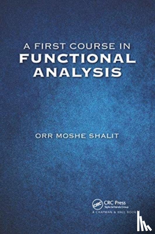 Shalit, Orr Moshe - A First Course in Functional Analysis